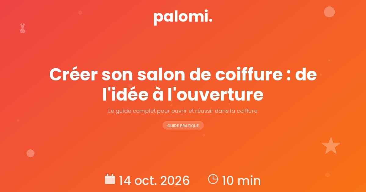 Ouvrir un salon de coiffure : guide complet de l'idée à l'ouverture