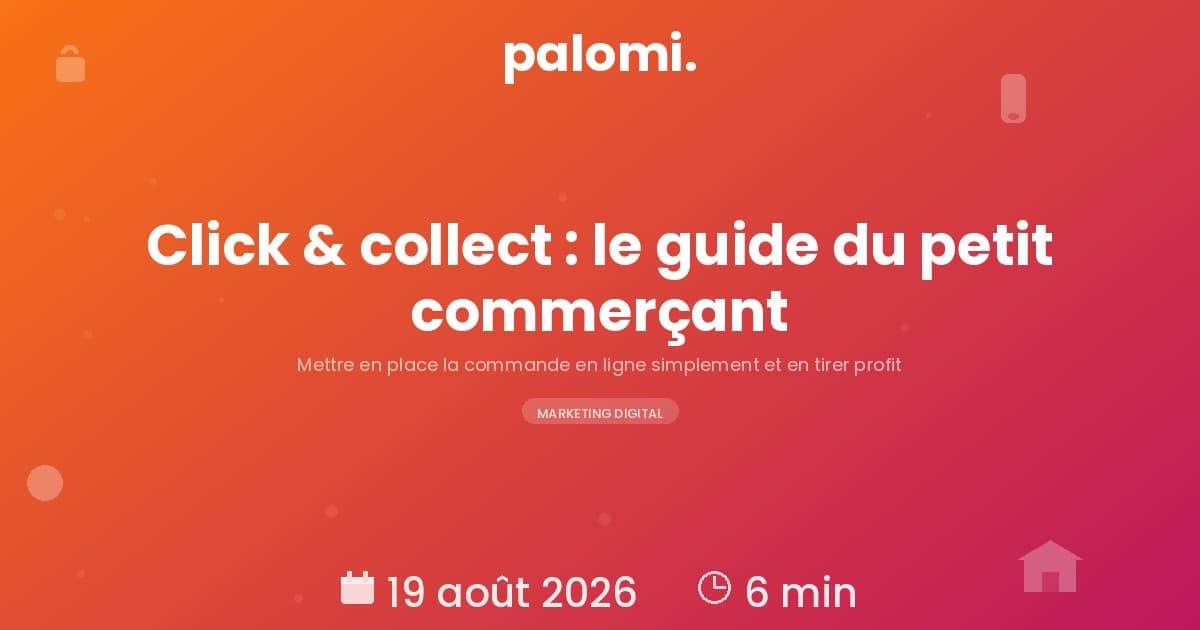 Click & collect pour petit commerce : comment le mettre en place simplement et en tirer profit