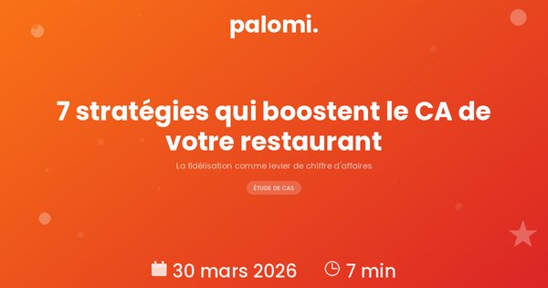 Fidélisation en restaurant : 7 stratégies qui augmentent votre chiffre d'affaires