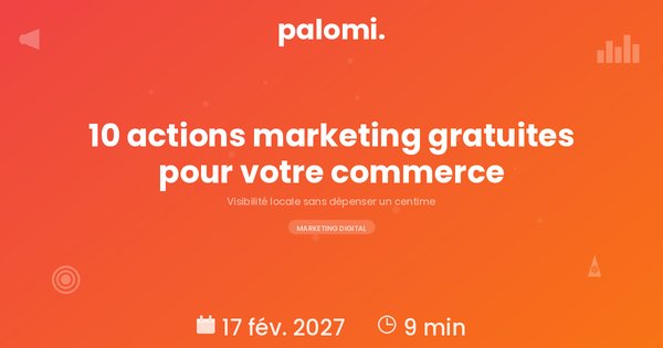 Marketing local sans budget : 10 actions gratuites pour votre commerce